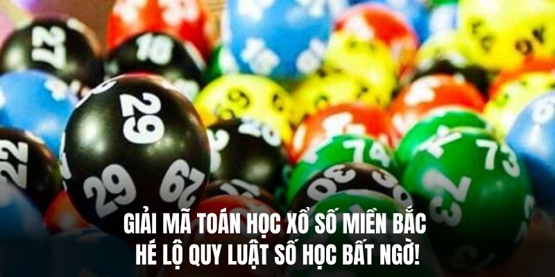 Giải Mã Toán Học Xổ Số Miền Bắc – Hé Lộ Quy Luật Số Học Mới