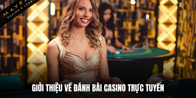 Giới thiệu về đánh bài casino trực tuyến.