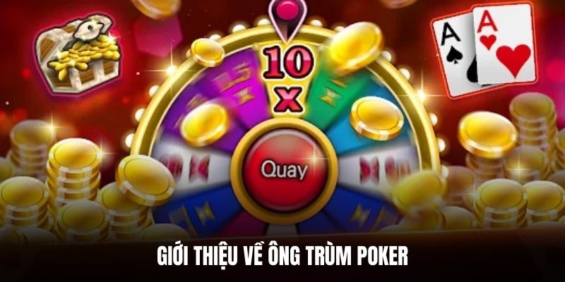 Giới thiệu về Ông Trùm Poker.
