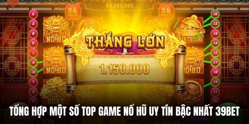 Tổng hợp một số top game nổ hũ uy tín bậc nhất 39BET.